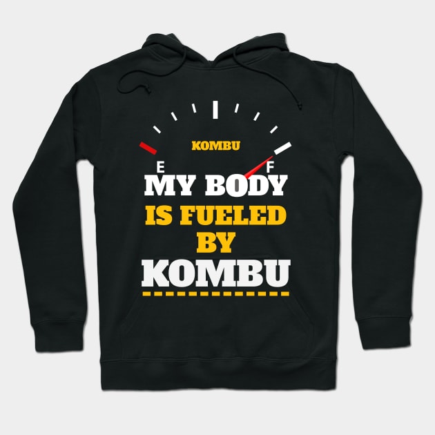 Sarcastic Saying - My Body Is Fueled By Kombu - Funny Thanksgiving Quotes Gift Ideas For Food Lovers Hoodie by Pezzolano